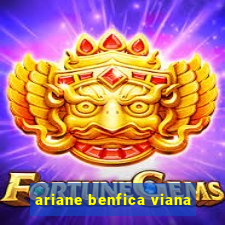 ariane benfica viana